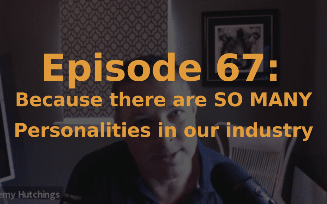 Episode 67: Because there are SO MANY Personalities in our industry!