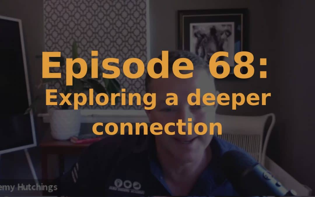 Episode 68: Exploring a deeper connection