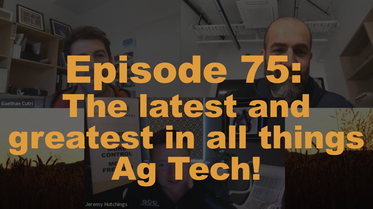 Episode 75: The latest and greatest in all things Ag Tech!