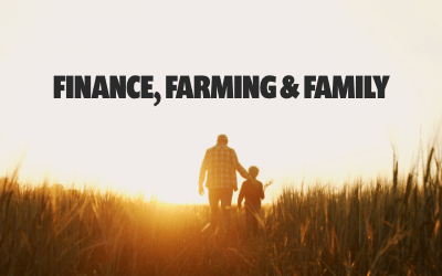 Finance, Farming & Family