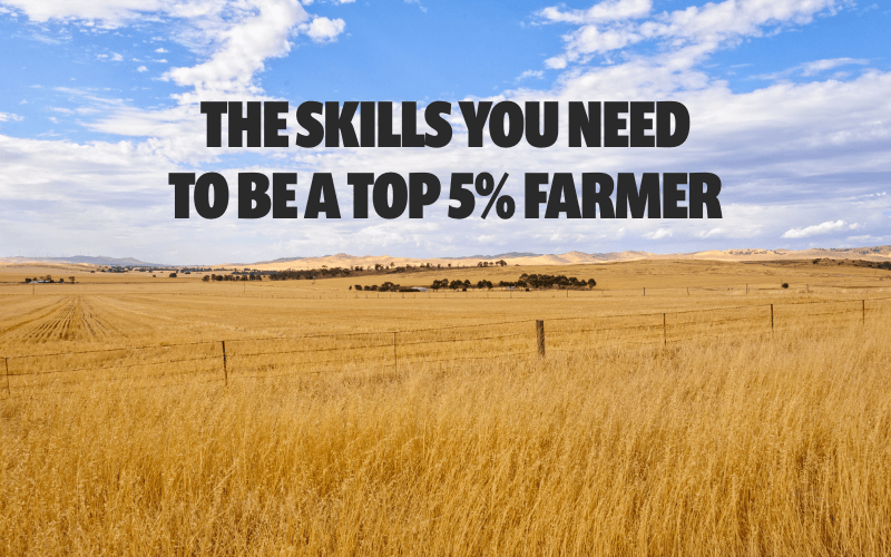 The Skills You Need to be a Top 5% Farmer