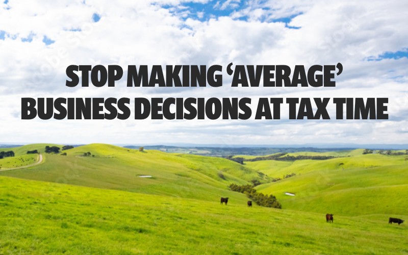 Stop making ‘average’ business decisions at tax time